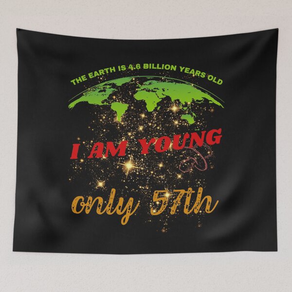Item preview, 57th Birthday, Earth 4,6 bilion years old designed and sold by Lemilemi.