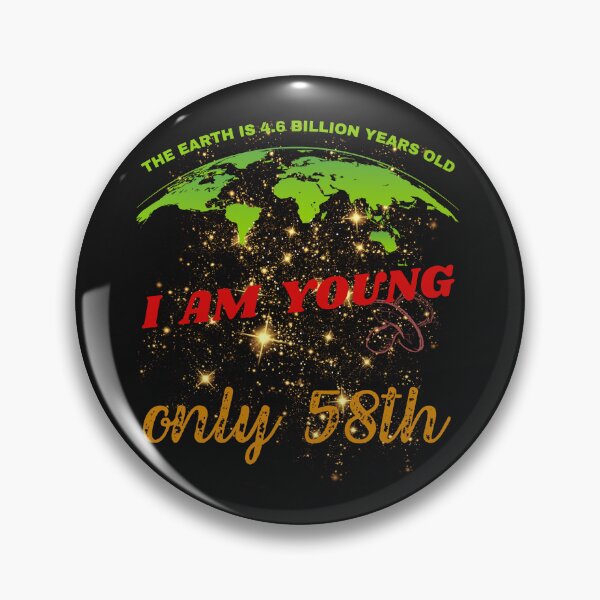 Item preview, 58th Birthday, Earth 4,6 bilion years old designed and sold by Lemilemi.