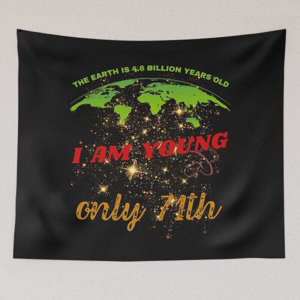 Item preview, 71th Birthday, Earth 4,6 bilion years old designed and sold by Lemilemi.