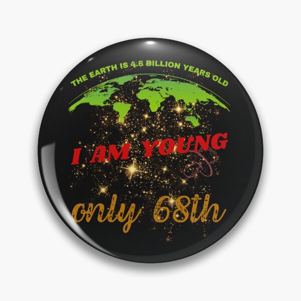 Item preview, 68th Birthday, Earth 4,6 bilion years old designed and sold by Lemilemi.