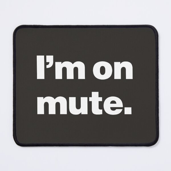 Item preview, I'm on Mute - Just Kidding designed and sold by nancycrazy.