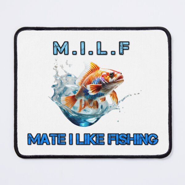 Item preview, Catching Waves and Reeling in Laughter: M.I.L.F - Mate I Like Fishing designed and sold by RvinJo8.