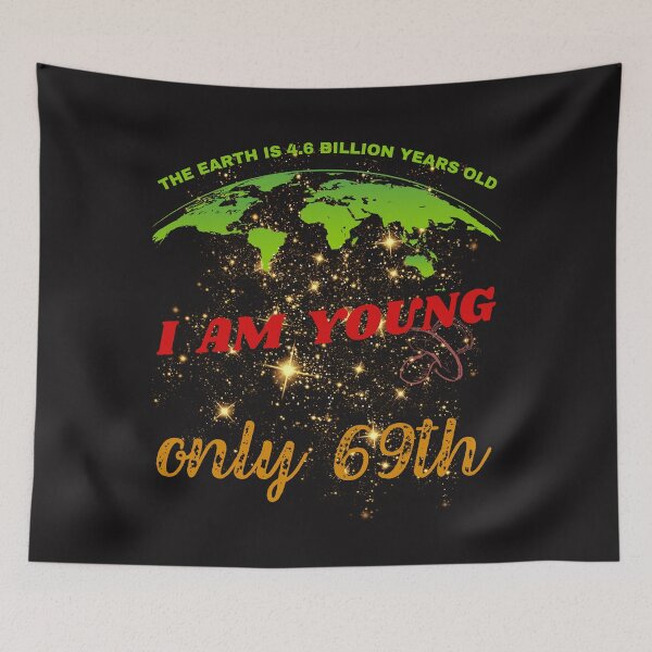 Item preview, 69th Birthday, Earth 4,6 bilion years old designed and sold by Lemilemi.