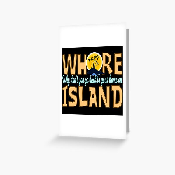Anchorman Movie Quote - Why Don't You Go Back To Your Home On Whore Island Greeting Card