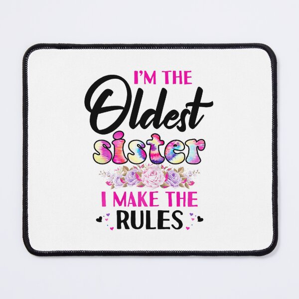 Item preview, I'm the Oldest Sister I make the rules designed and sold by Taptbia.
