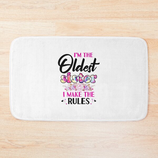Item preview, I'm the Oldest Sister I make the rules designed and sold by Taptbia.