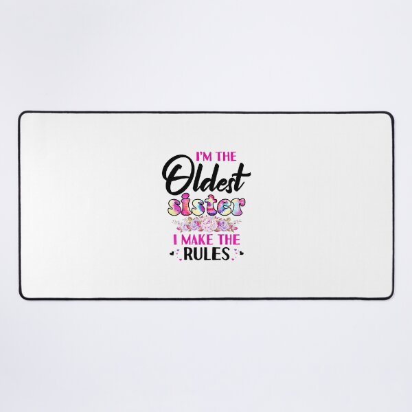 Item preview, I'm the Oldest Sister I make the rules designed and sold by Taptbia.