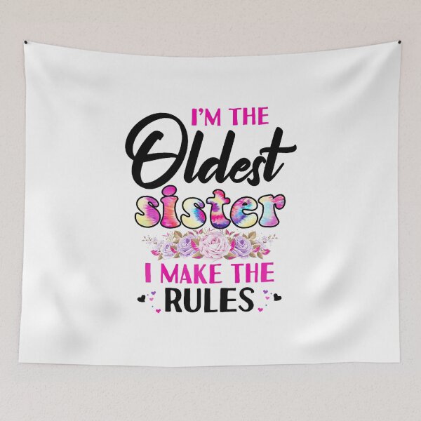 Item preview, I'm the Oldest Sister I make the rules designed and sold by Taptbia.
