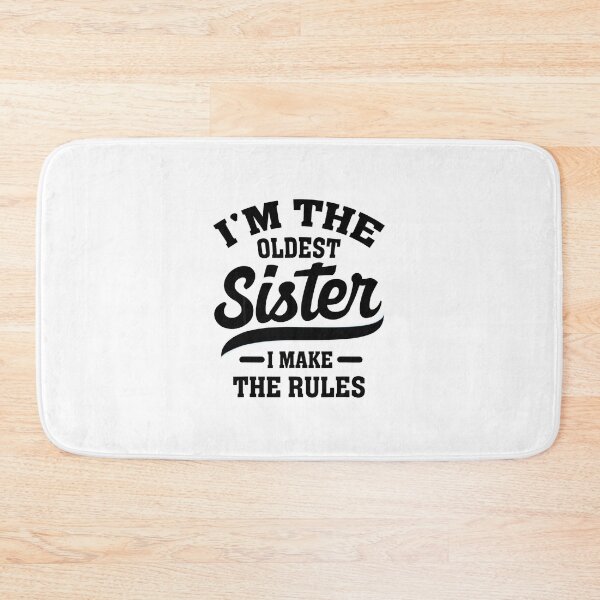 Item preview, I'm the Oldest Sister I make the rules designed and sold by Taptbia.