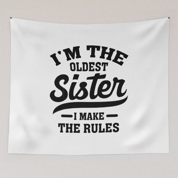 Item preview, I'm the Oldest Sister I make the rules designed and sold by Taptbia.