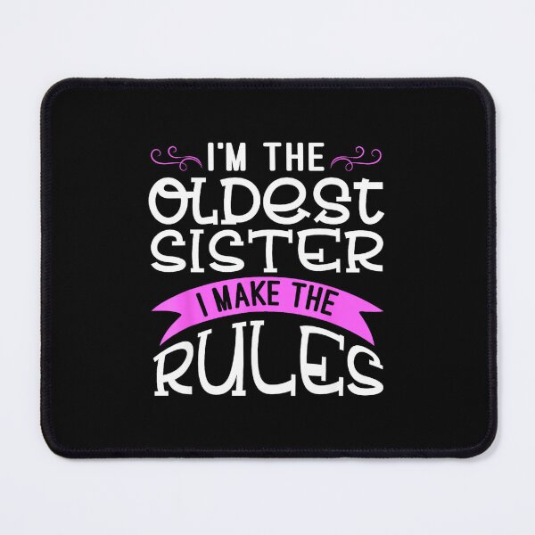 Item preview, I'm the Oldest Sister I make the rules designed and sold by Taptbia.