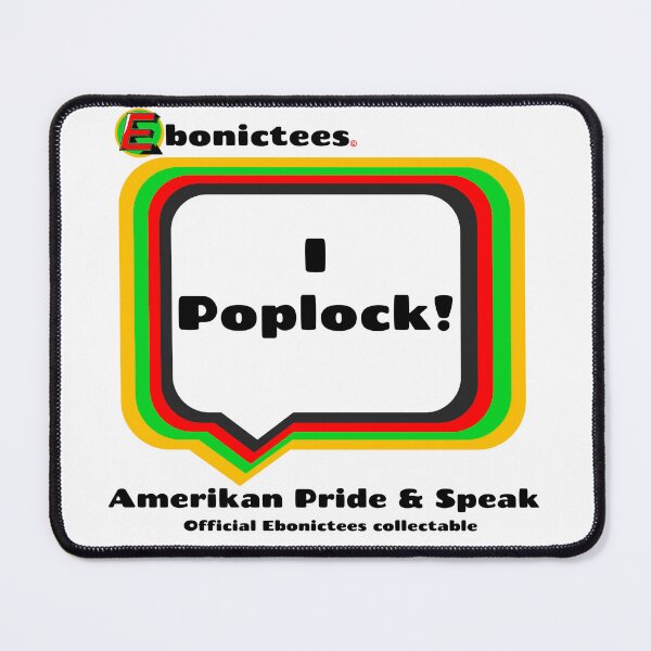 Item preview, I Poplock! Ebonictees ebonic / aave phrase. designed and sold by Ebonictees.