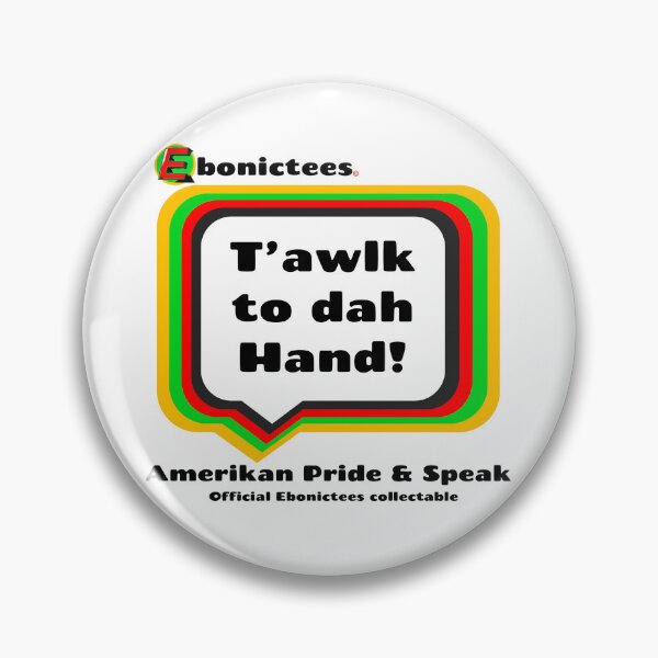 Item preview, T'awlk to dah Hand!  Ebonictees ebonic / aave phrase. designed and sold by Ebonictees.