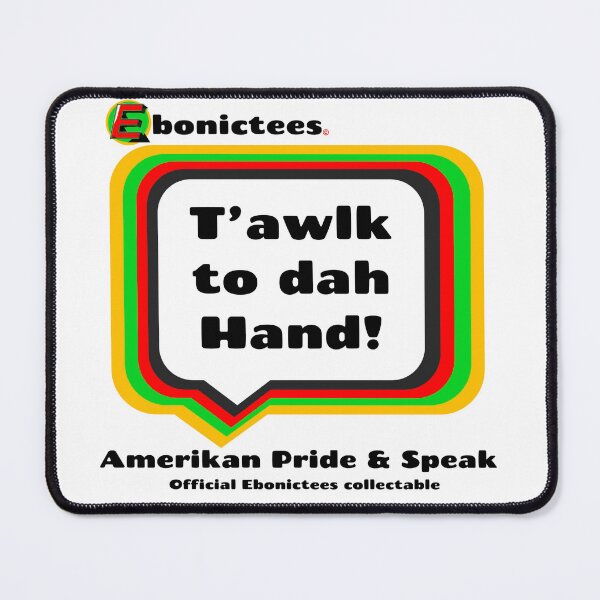 Item preview, T'awlk to dah Hand!  Ebonictees ebonic / aave phrase. designed and sold by Ebonictees.