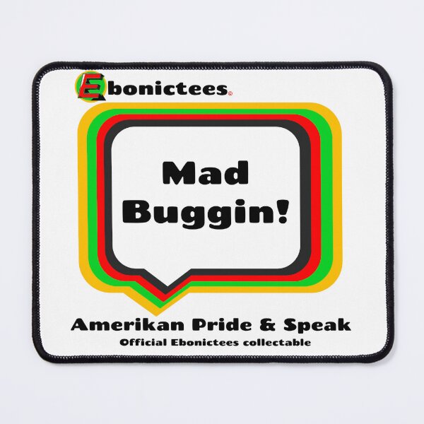 Item preview, Mad Buggin!  Ebonictees ebonic / aave phrase. designed and sold by Ebonictees.