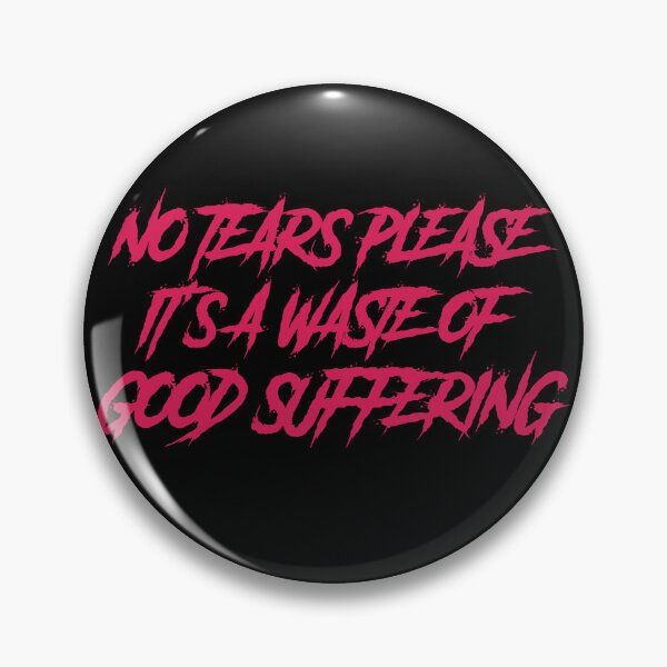 Item preview, No tears please it’s a waste of good suffering  designed and sold by GlitchGrotesque.