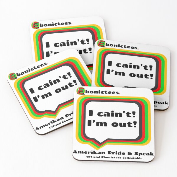 Item preview, I cain't! I'm out!  Ebonictees ebonic / aave phrase. designed and sold by Ebonictees.