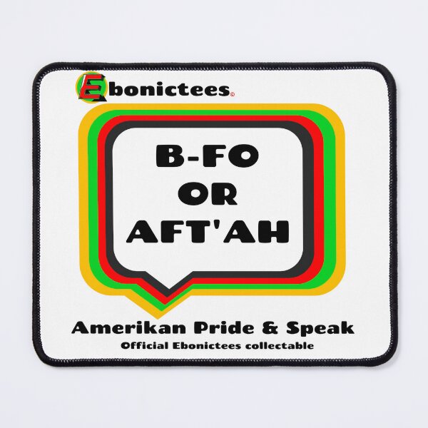 Item preview, B-FO OR AFT'AH Ebonictees ebonic / aave phrase. designed and sold by Ebonictees.
