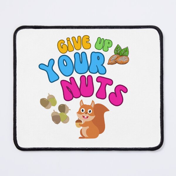 Item preview, give up your nuts designed and sold by Gerardo Segismundo.