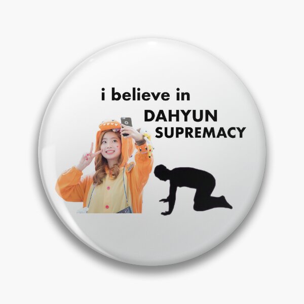 Item preview, I Believe in Dahyun Supremacy designed and sold by spicyseabass.