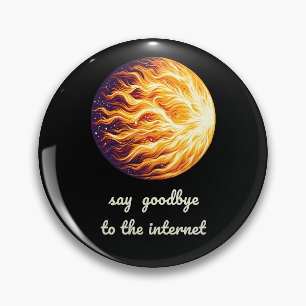 Item preview, Say goodbye to the internet cme sun designed and sold by These_Prints.