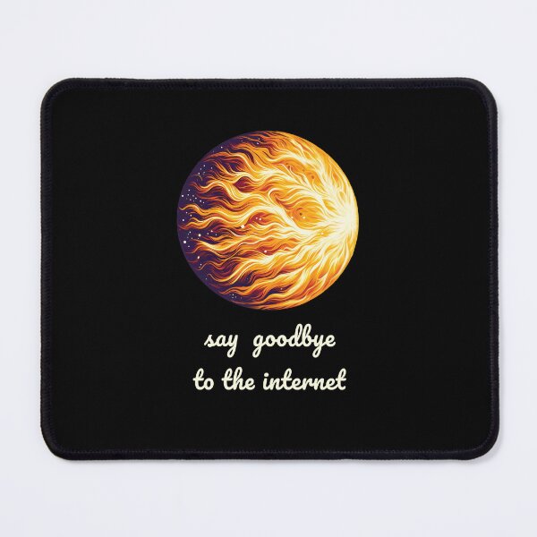 Item preview, Say goodbye to the internet cme sun designed and sold by These_Prints.