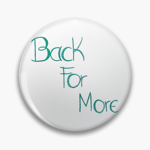 Item preview, Back for more designed and sold by Daichy.