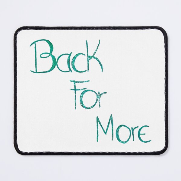 Item preview, Back for more designed and sold by Daichy.
