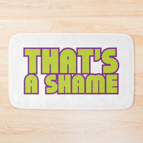Item preview, THAT'S A SHAME designed and sold by stguesser.