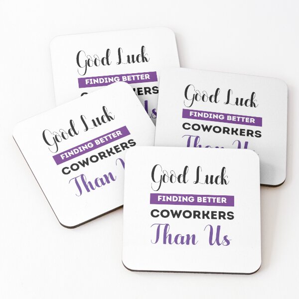 Item preview, Good Luck Finding Better Coworkers Than Us designed and sold by kenitrashop.