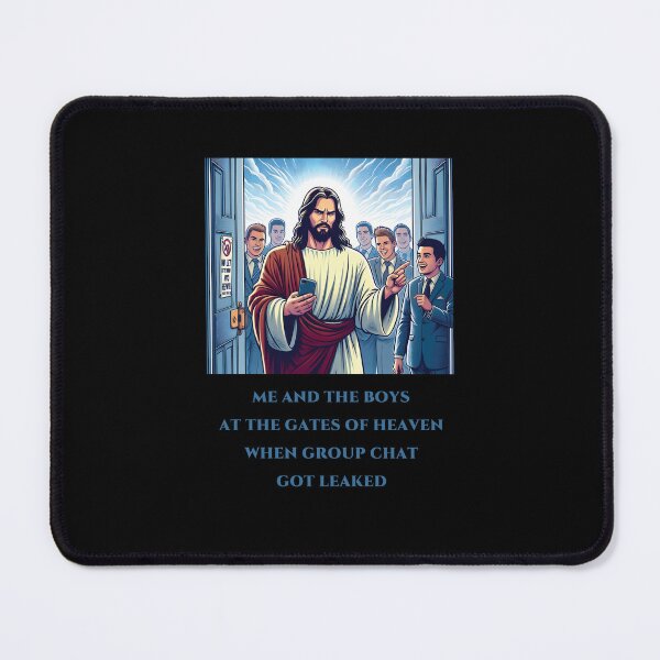 Item preview, Me and the boys at the Gates of Heaven when group chat got leaked disgust Jesus designed and sold by These_Prints.
