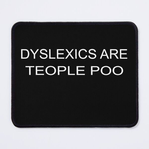 Item preview, Dyslexics are teople poo - Funny dyslexia awareness design designed and sold by mYaro.