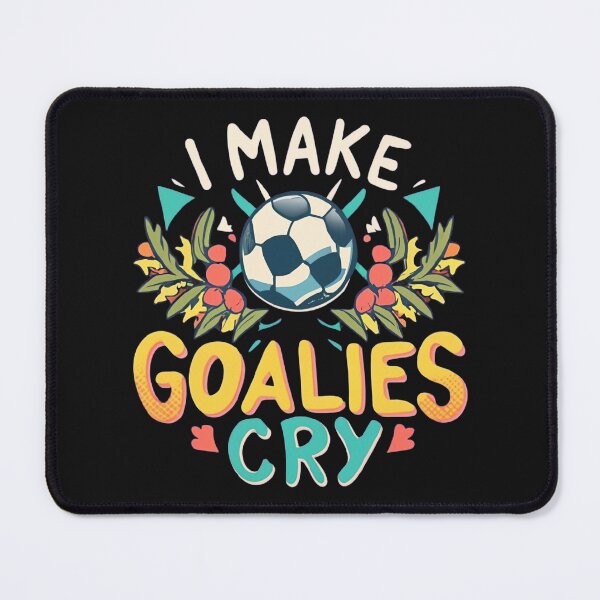 Item preview, I Make Goalies Cry designed and sold by MillenniumDrip.