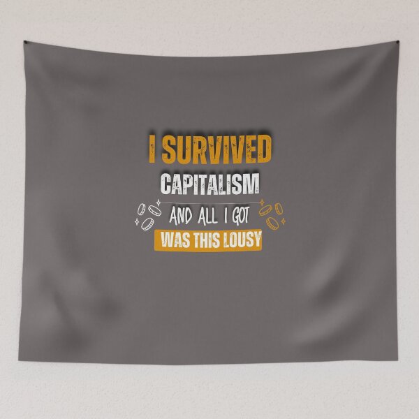 Item preview, i survived capitalism and all i got was this lousy designed and sold by 4uoffers.