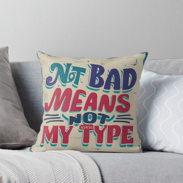 Item preview, Not Bad means Not My Type designed and sold by Dipi3.