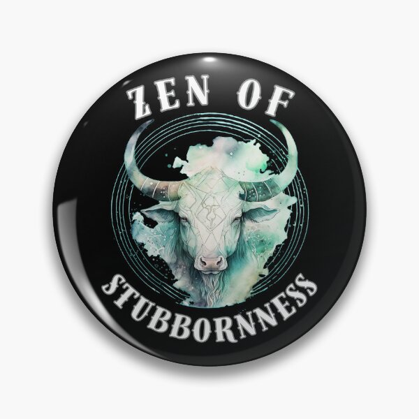 Item preview, Zen Of Stubbornness designed and sold by ZodiacWonders.