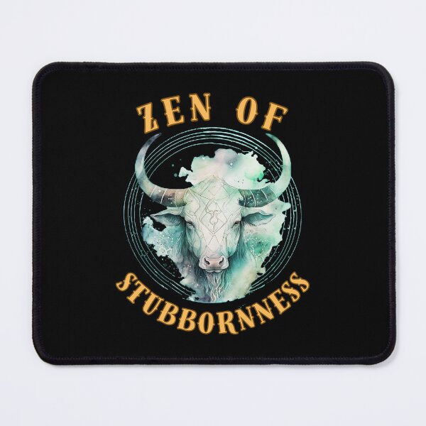 Item preview, Zen Of Stubbornness. taurus sign designed and sold by ZodiacWonders.