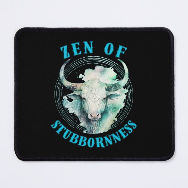 Item preview, Zen Of Stubbornness. taurus birthday designed and sold by ZodiacWonders.