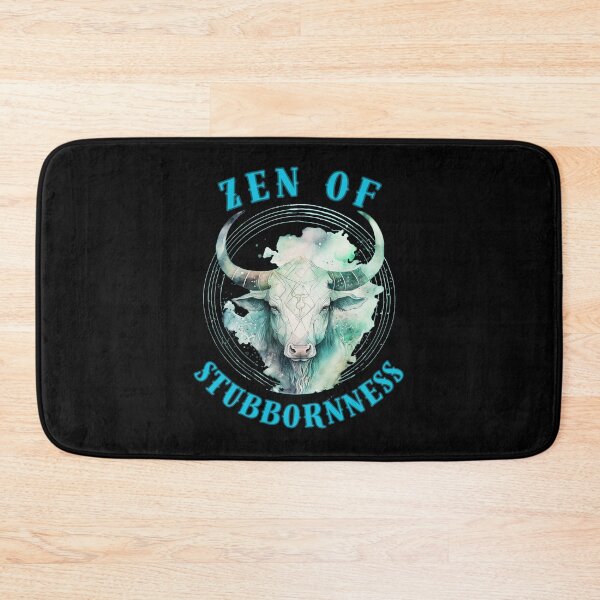 Item preview, Zen Of Stubbornness. taurus birthday designed and sold by ZodiacWonders.
