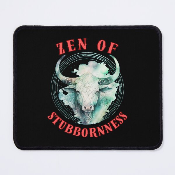 Item preview, Zen Of Stubbornness. taurus astrology designed and sold by ZodiacWonders.