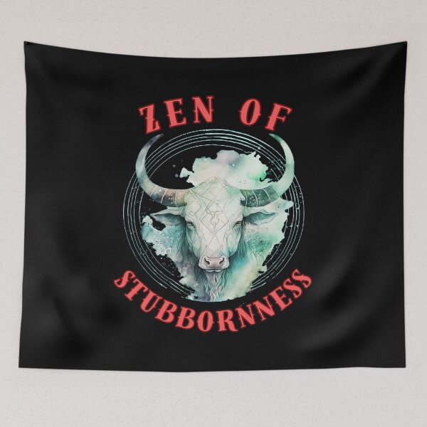 Item preview, Zen Of Stubbornness. taurus astrology designed and sold by ZodiacWonders.