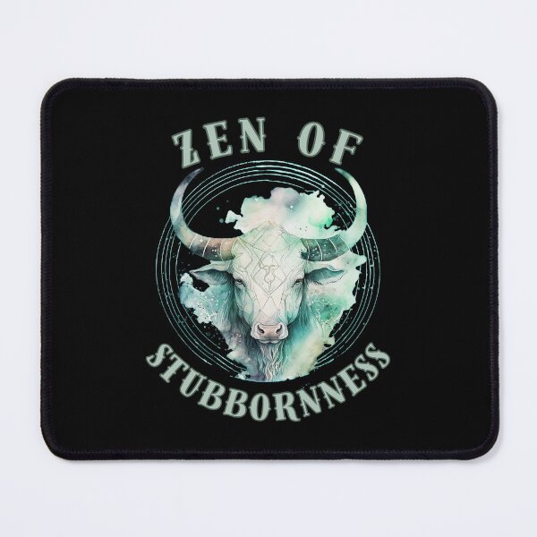 Item preview, Zen Of Stubbornness. taurus zodiac sign designed and sold by ZodiacWonders.