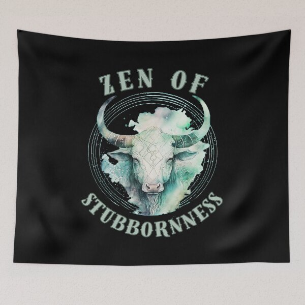 Item preview, Zen Of Stubbornness. taurus zodiac sign designed and sold by ZodiacWonders.