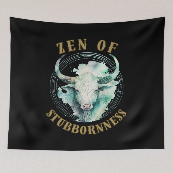 Item preview, Zen Of Stubbornness. taurus horoscope designed and sold by ZodiacWonders.