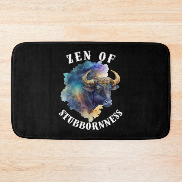 Item preview, Zen Of Stubbornness. taurus may designed and sold by ZodiacWonders.