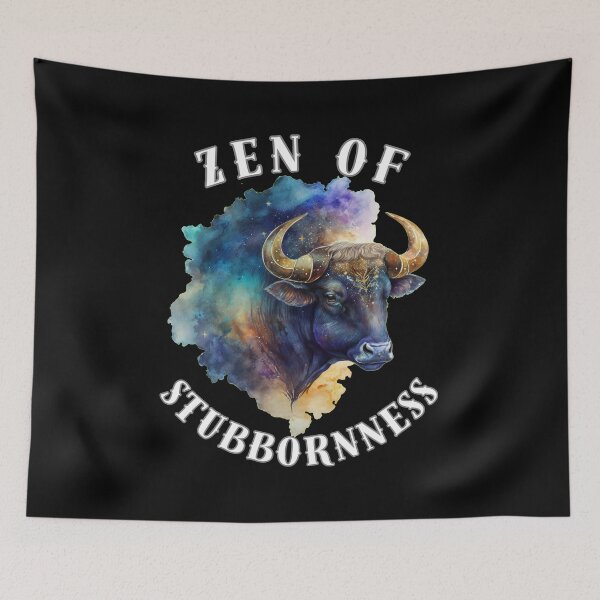 Item preview, Zen Of Stubbornness. taurus may designed and sold by ZodiacWonders.
