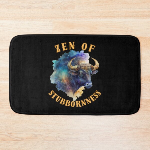 Item preview, Zen Of Stubbornness. taurus april designed and sold by ZodiacWonders.