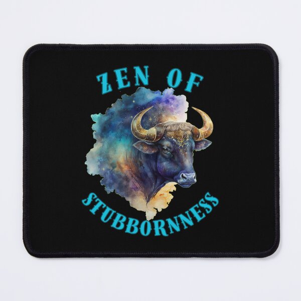 Item preview, Zen Of Stubbornness. taurus astrological sign designed and sold by ZodiacWonders.