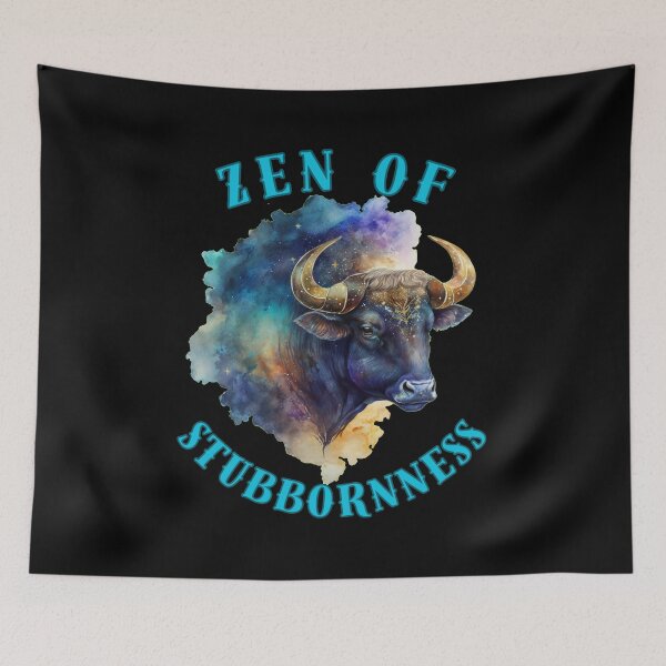 Item preview, Zen Of Stubbornness. taurus astrological sign designed and sold by ZodiacWonders.