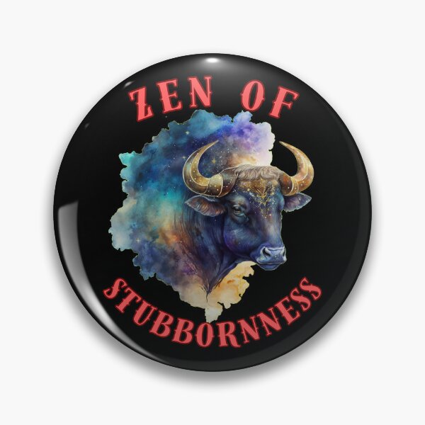Item preview, Zen Of Stubbornness. taurus star sign designed and sold by ZodiacWonders.